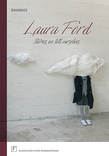 Laura Ford: Stories we tell ourselves