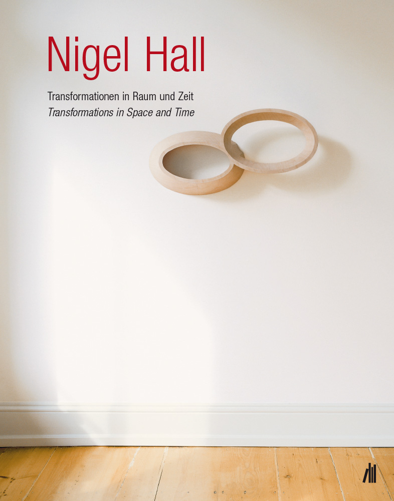 Nigel Hall: Transformationen in Raum und Zeit / Transformations in Space and Time