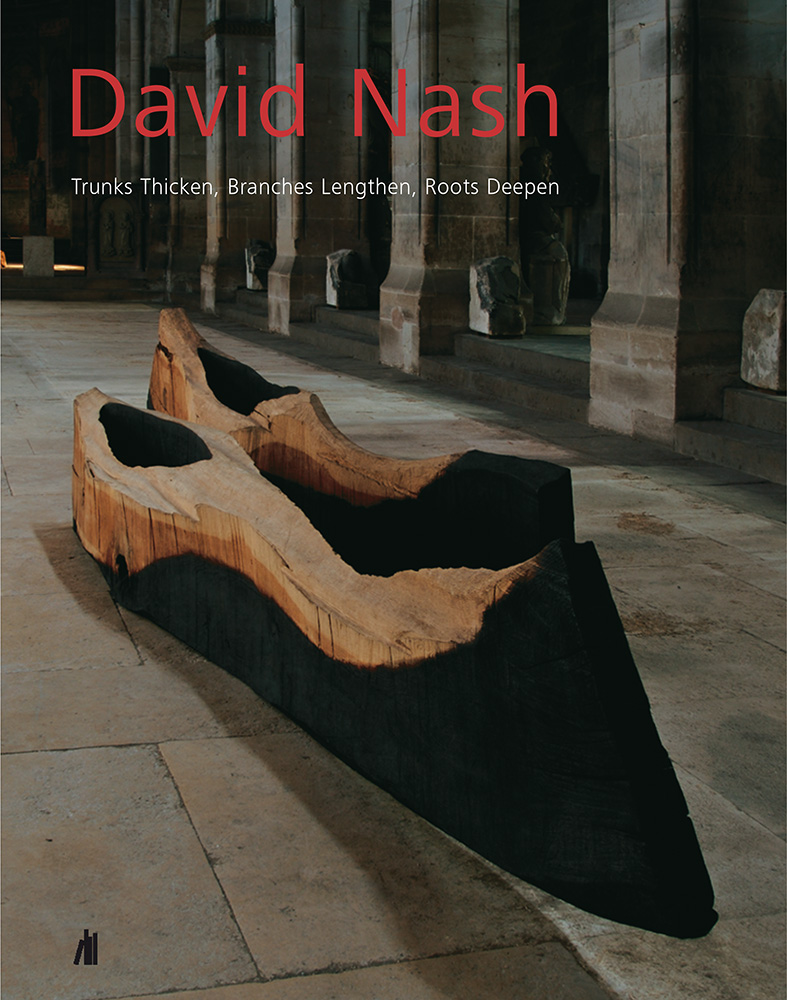David Nash: Trunks Thicken, Branches Lengthen, Roots Deepen