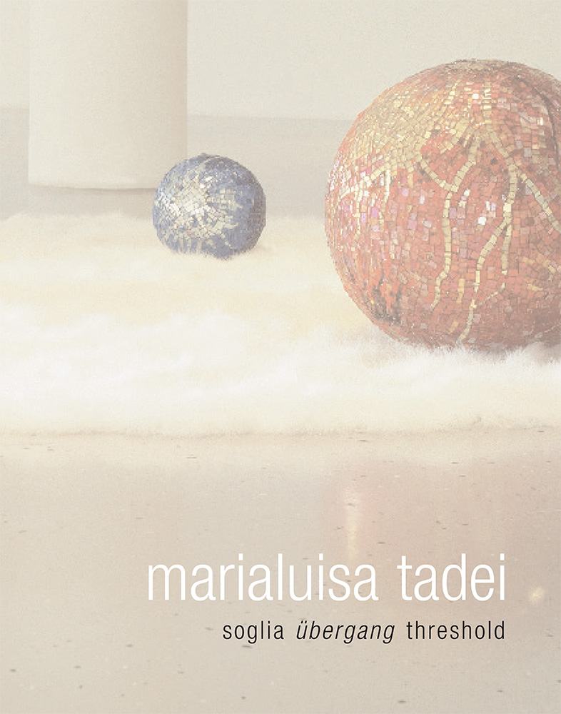 Marialuisa Tadei: soglia – übergang – threshold